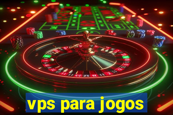 vps para jogos