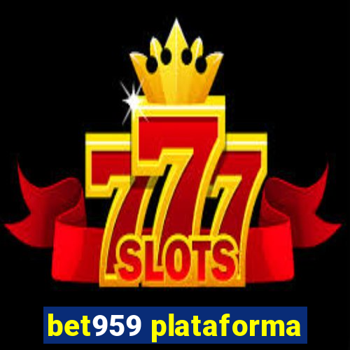 bet959 plataforma