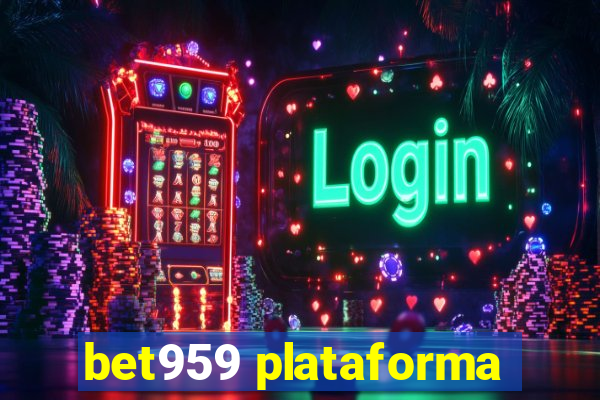 bet959 plataforma