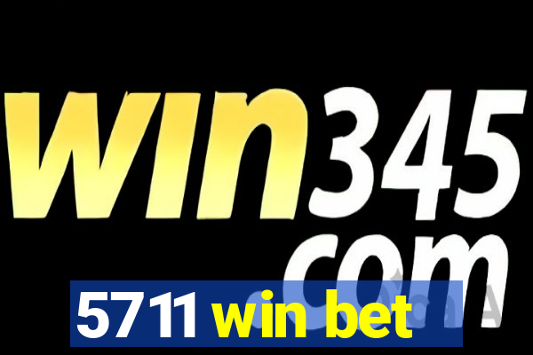 5711 win bet