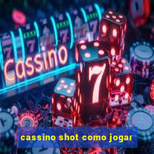 cassino shot como jogar