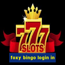 foxy bingo login in