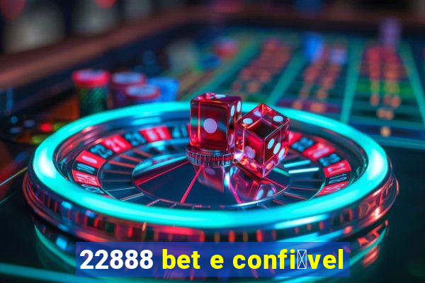 22888 bet e confi谩vel