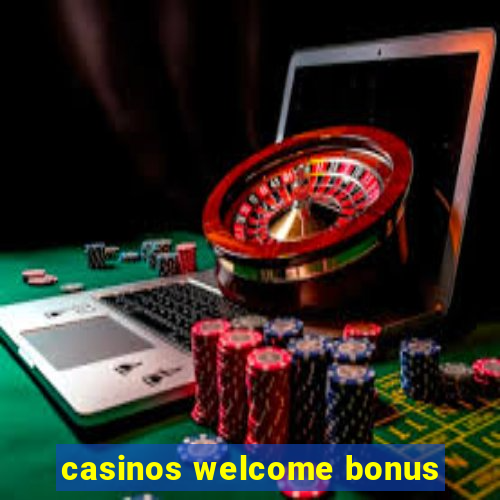 casinos welcome bonus