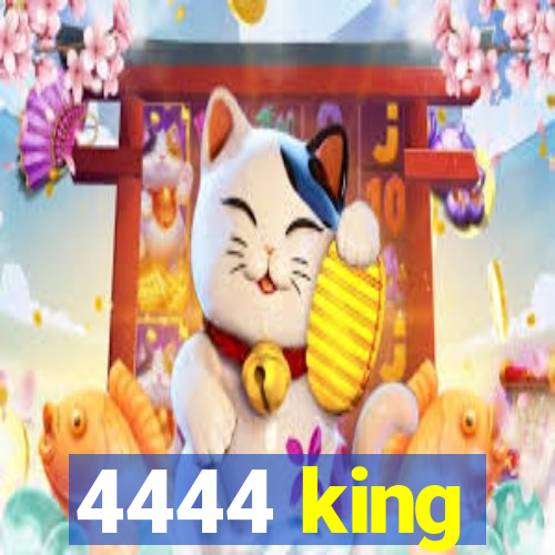 4444 king