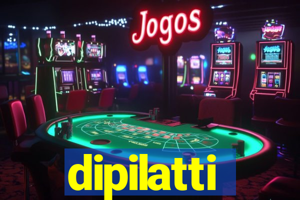 dipilatti