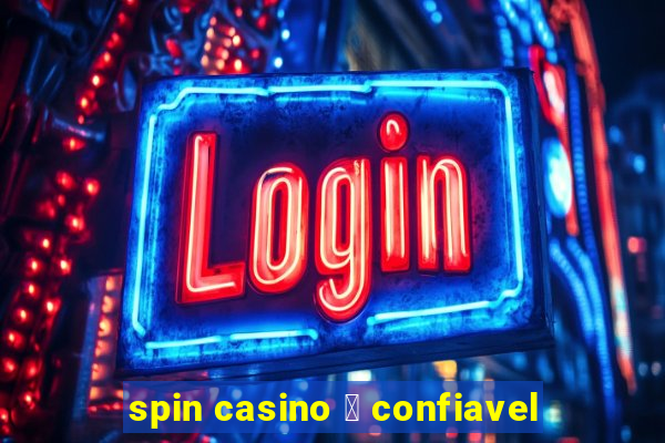 spin casino 茅 confiavel