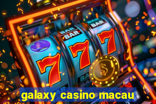 galaxy casino macau