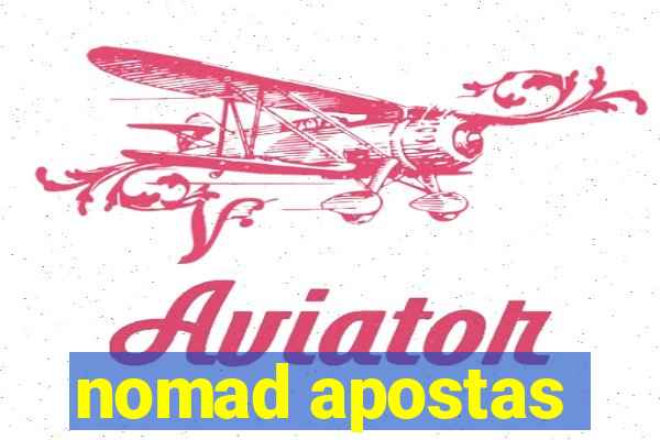 nomad apostas