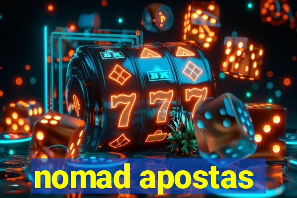 nomad apostas