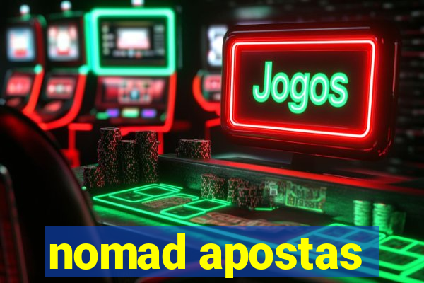 nomad apostas