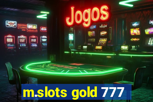 m.slots gold 777