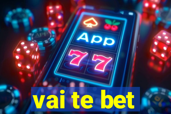 vai te bet