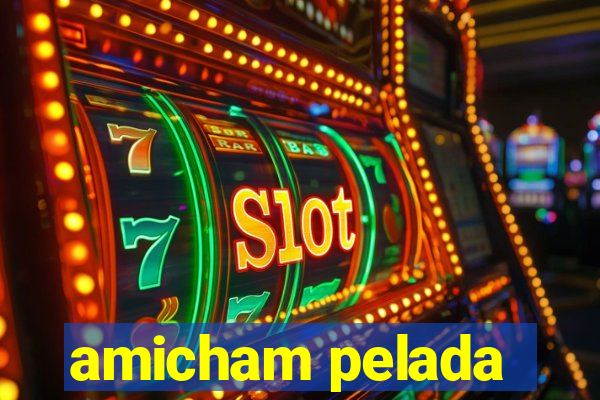 amicham pelada