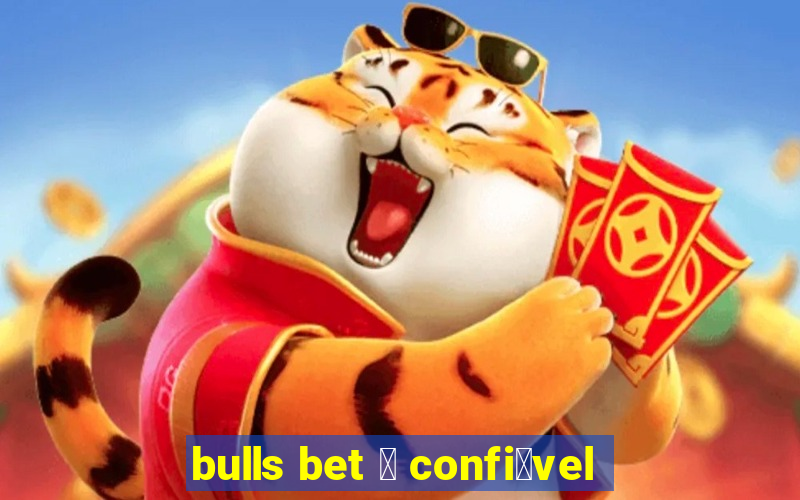 bulls bet 茅 confi谩vel