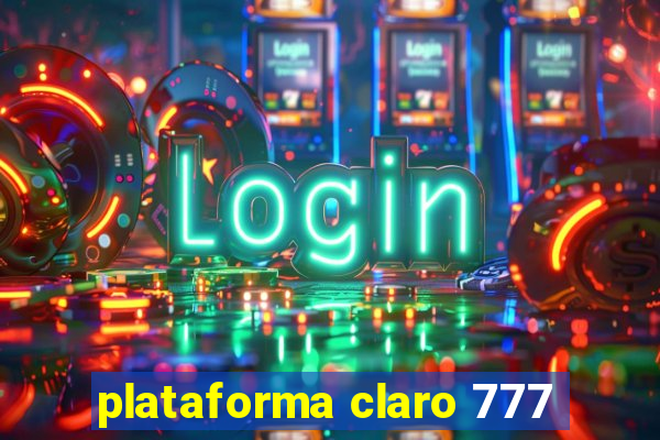 plataforma claro 777