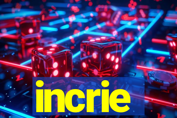 incrie