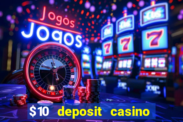 $10 deposit casino 300 free spins