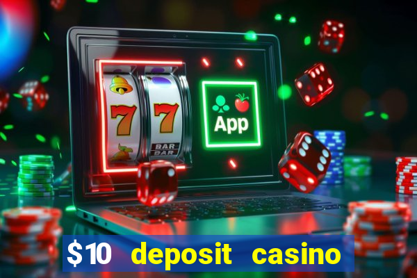 $10 deposit casino 300 free spins