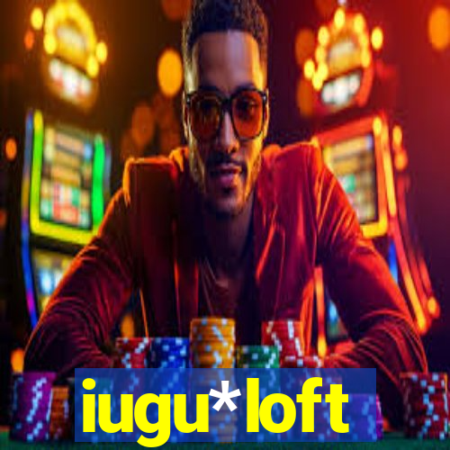 iugu*loft