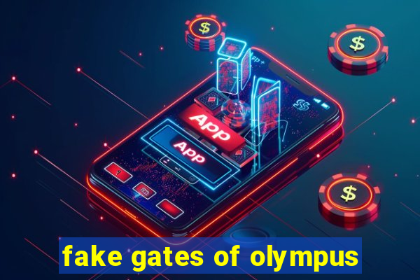 fake gates of olympus