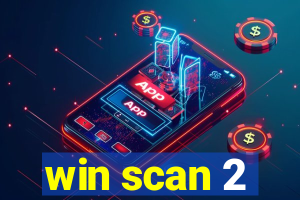 win scan 2