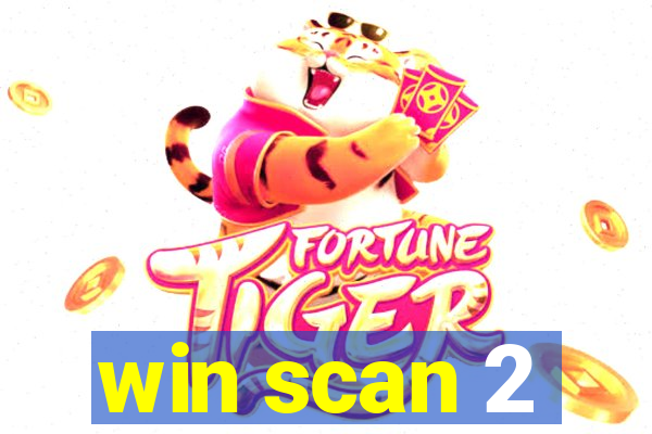 win scan 2