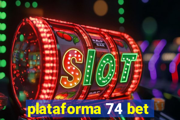 plataforma 74 bet