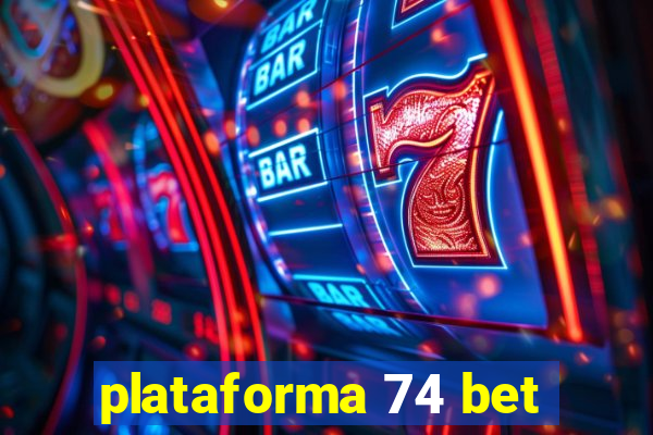 plataforma 74 bet