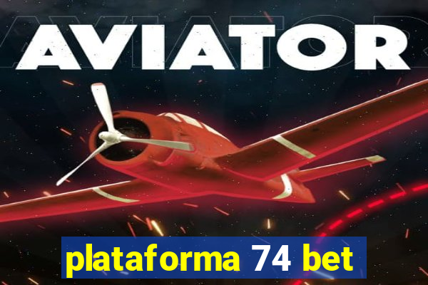 plataforma 74 bet