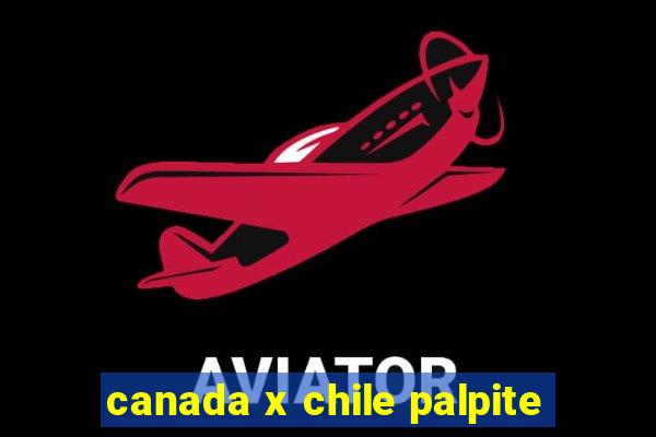 canada x chile palpite