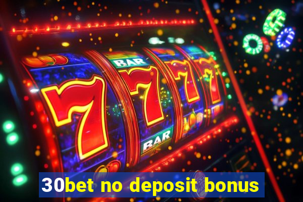 30bet no deposit bonus