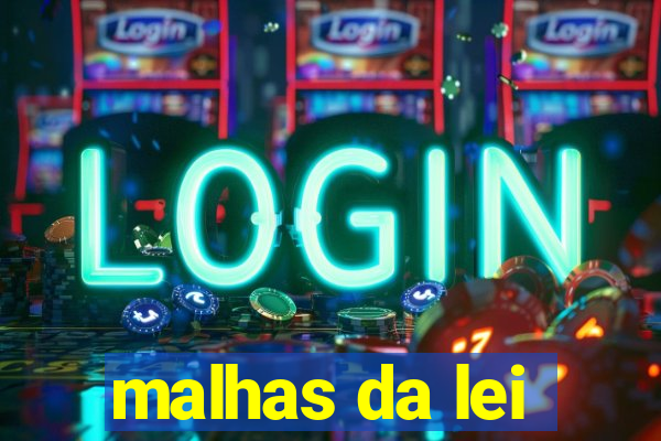 malhas da lei