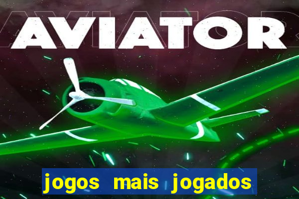 jogos mais jogados no mundo online