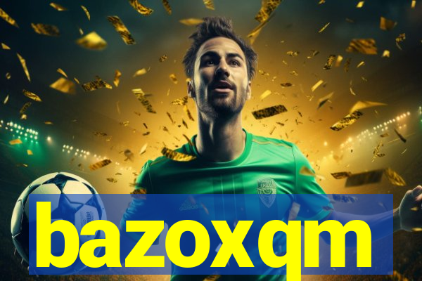 bazoxqm