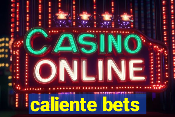 caliente bets