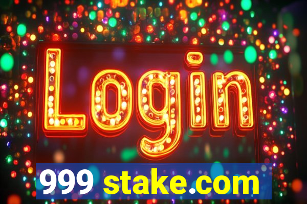 999 stake.com