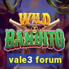 vale3 forum