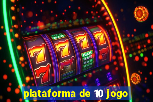 plataforma de 10 jogo