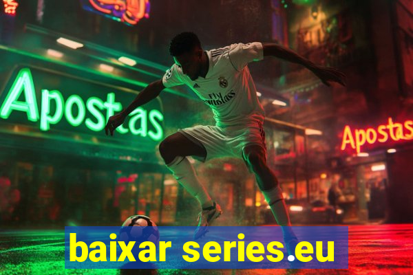 baixar series.eu