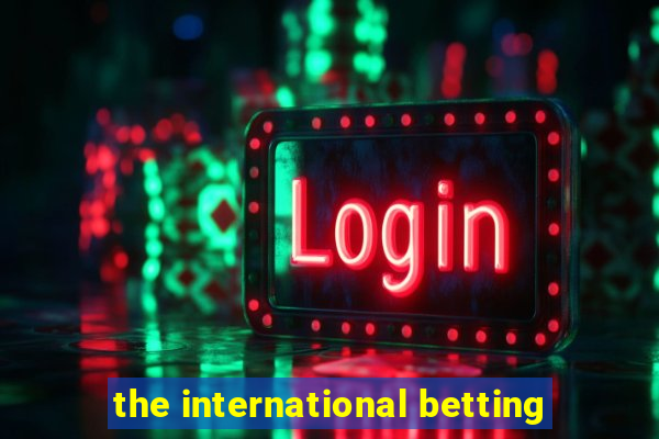 the international betting