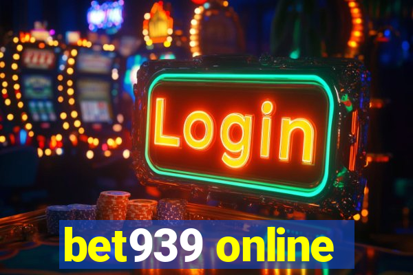 bet939 online