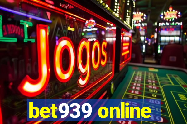 bet939 online