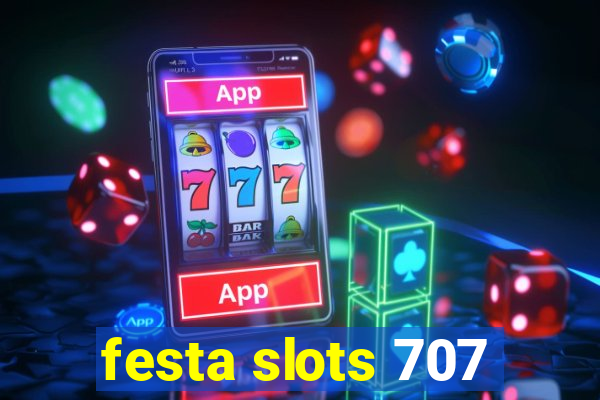 festa slots 707