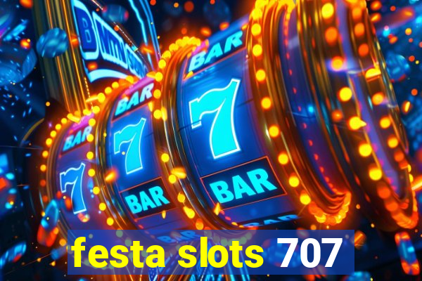 festa slots 707