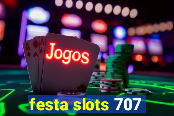 festa slots 707