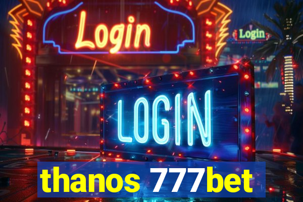 thanos 777bet