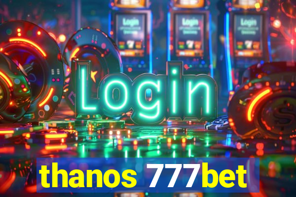 thanos 777bet