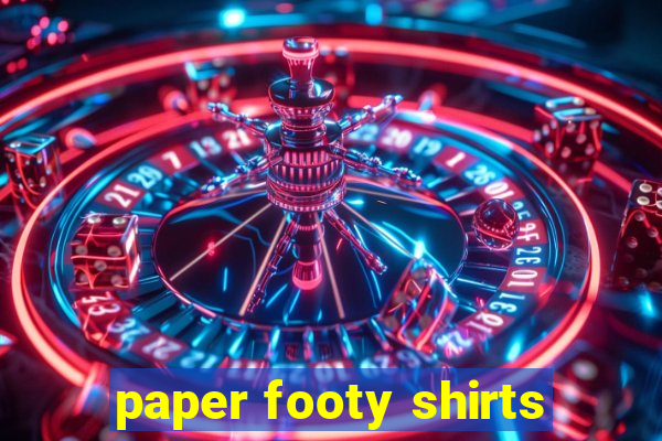 paper footy shirts