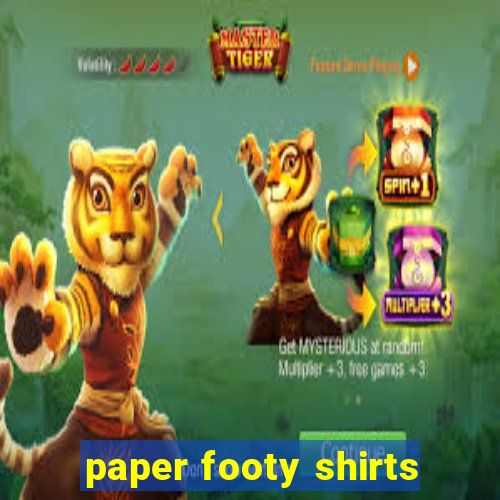 paper footy shirts